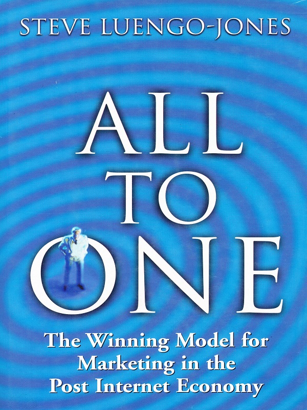 All To One: The Winning Model for Marketing in the Post Internet Economy/Luengo